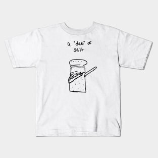 a dab of salt Kids T-Shirt
